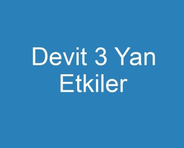 Devit 3 Yan Etkiler