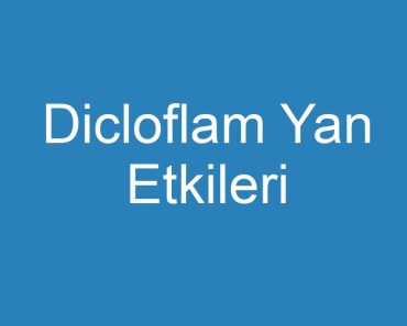 Dicloflam Yan Etkileri