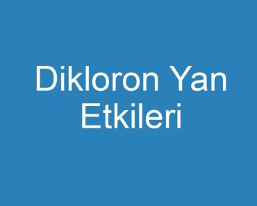 Dikloron Yan Etkileri