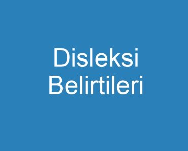 Disleksi Belirtileri