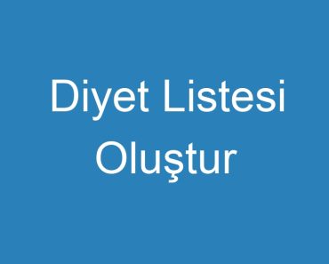 Diyet Listesi Oluştur