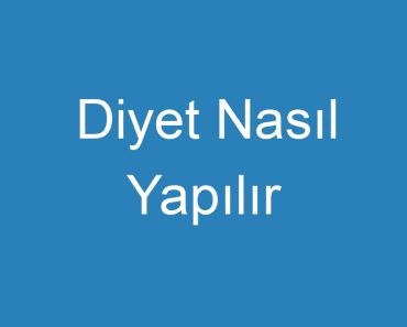 Diyet Nasıl Yapılır