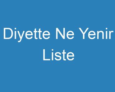 Diyette Ne Yenir Liste