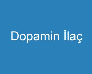 Dopamin İlaç