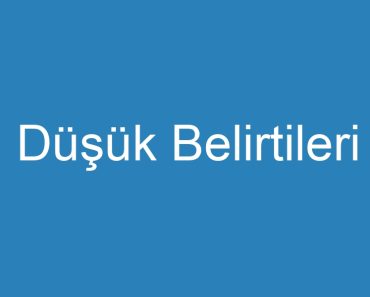 Düşük Belirtileri