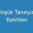 Düşük Tansiyon Belirtileri