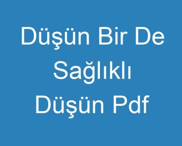 Düşün Bir De Sağlıklı Düşün Pdf