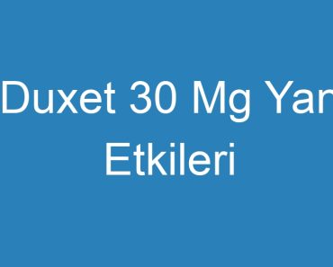 Duxet 30 Mg Yan Etkileri