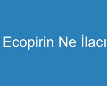 Ecopirin Ne İlacı