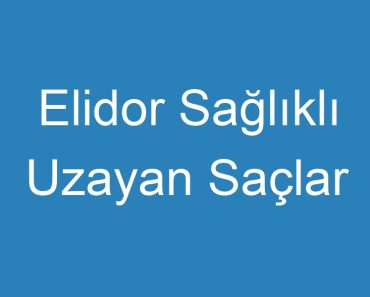 Elidor Sağlıklı Uzayan Saçlar