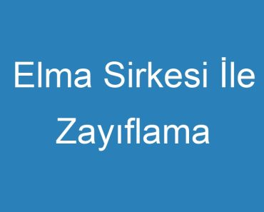 Elma Sirkesi İle Zayıflama