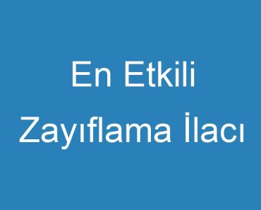 En Etkili Zayıflama İlacı