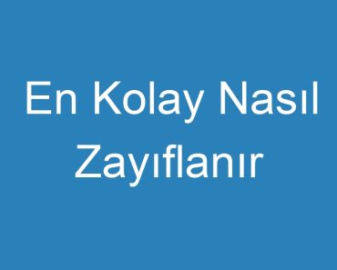 En Kolay Nasıl Zayıflanır