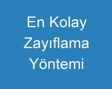 En Kolay Zayıflama Yöntemi