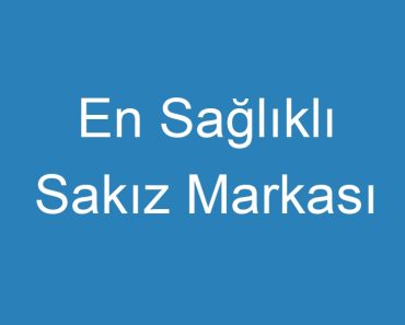 En Sağlıklı Sakız Markası