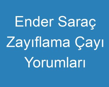 Ender Saraç Zayıflama Çayı Yorumları