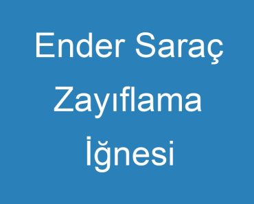 Ender Saraç Zayıflama İğnesi