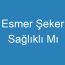 Esmer Şeker Sağlıklı Mı