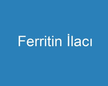 Ferritin İlacı