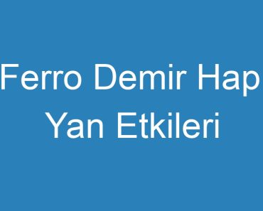 Ferro Demir Hapı Yan Etkileri