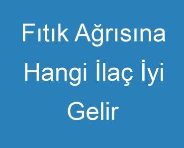 Fıtık Ağrısına Hangi İlaç İyi Gelir