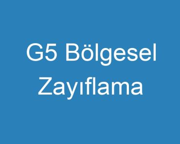 G5 Bölgesel Zayıflama