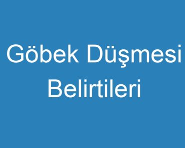 Göbek Düşmesi Belirtileri