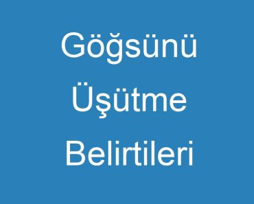 Göğsünü Üşütme Belirtileri