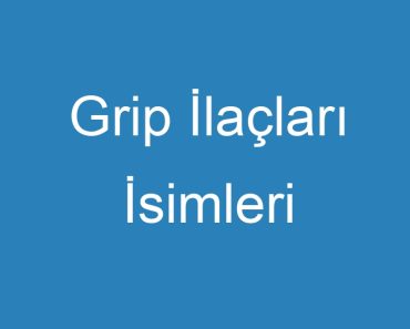 Grip İlaçları İsimleri