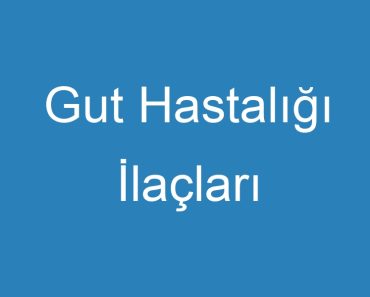 Gut Hastalığı İlaçları