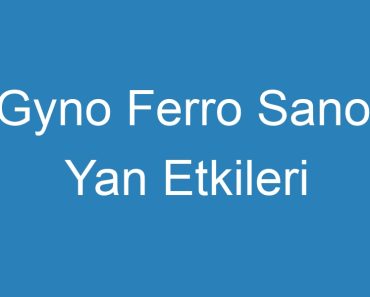 Gyno Ferro Sanol Yan Etkileri