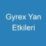 Gyrex Yan Etkileri