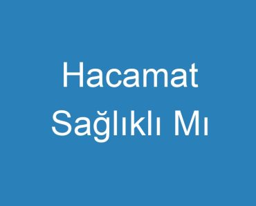 Hacamat Sağlıklı Mı