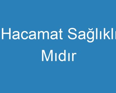 Hacamat Sağlıklı Mıdır