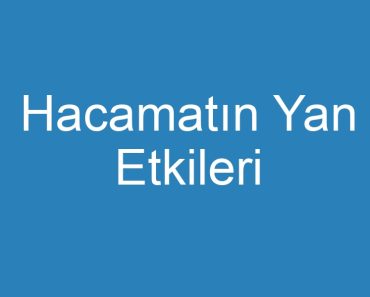 Hacamatın Yan Etkileri