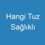 Hangi Tuz Sağlıklı