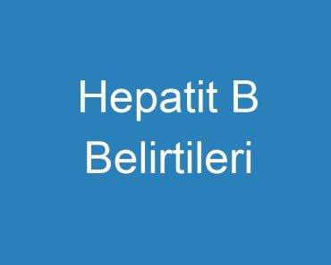 Hepatit B Belirtileri