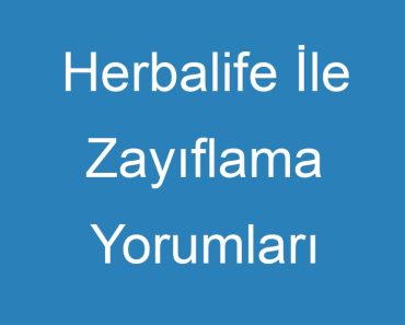 Herbalife İle Zayıflama Yorumları