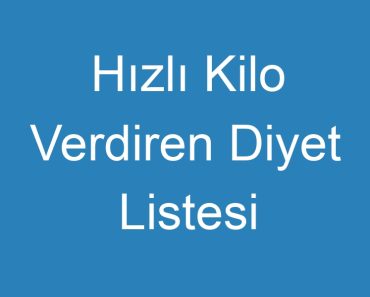 Hızlı Kilo Verdiren Diyet Listesi