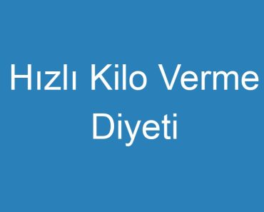 Hızlı Kilo Verme Diyeti