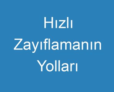 Hızlı Zayıflamanın Yolları