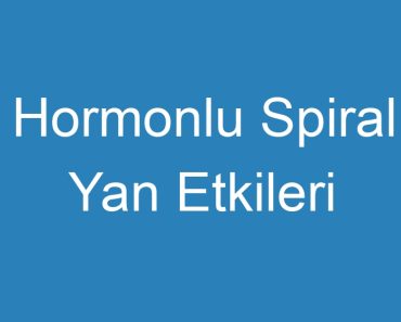 Hormonlu Spiral Yan Etkileri