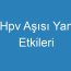 Hpv Aşısı Yan Etkileri