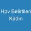 Hpv Belirtileri Kadın