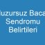 Huzursuz Bacak Sendromu Belirtileri