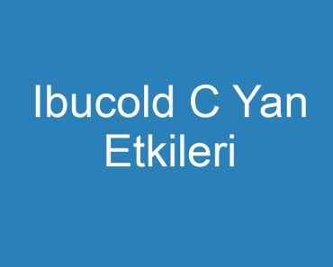 Ibucold C Yan Etkileri