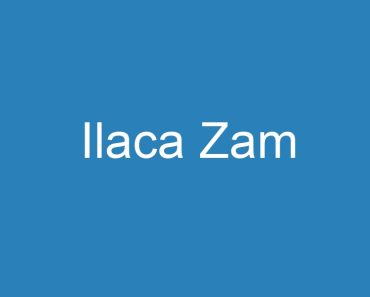 Ilaca Zam