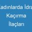 Kadınlarda İdrar Kaçırma İlaçları