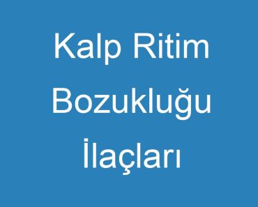 Kalp Ritim Bozukluğu İlaçları