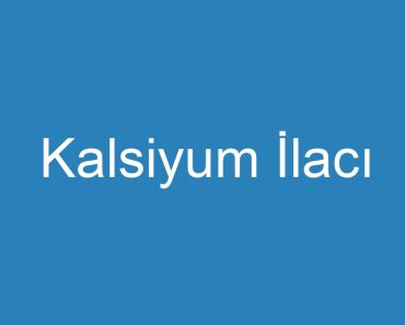 Kalsiyum İlacı